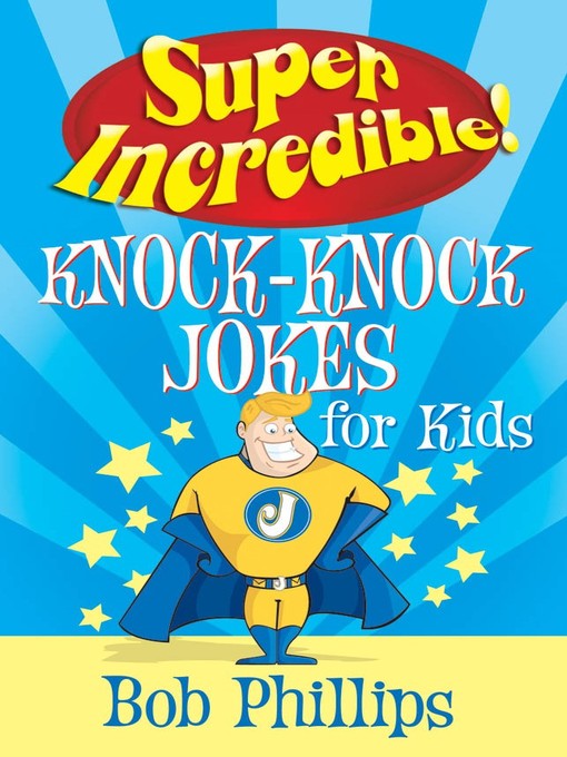 Title details for Super Incredible Knock-Knock Jokes for Kids by Bob Phillips - Available